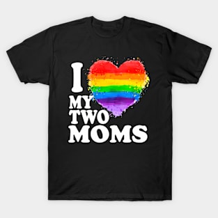 I Love My Two Moms Lgbt Gay T-Shirt